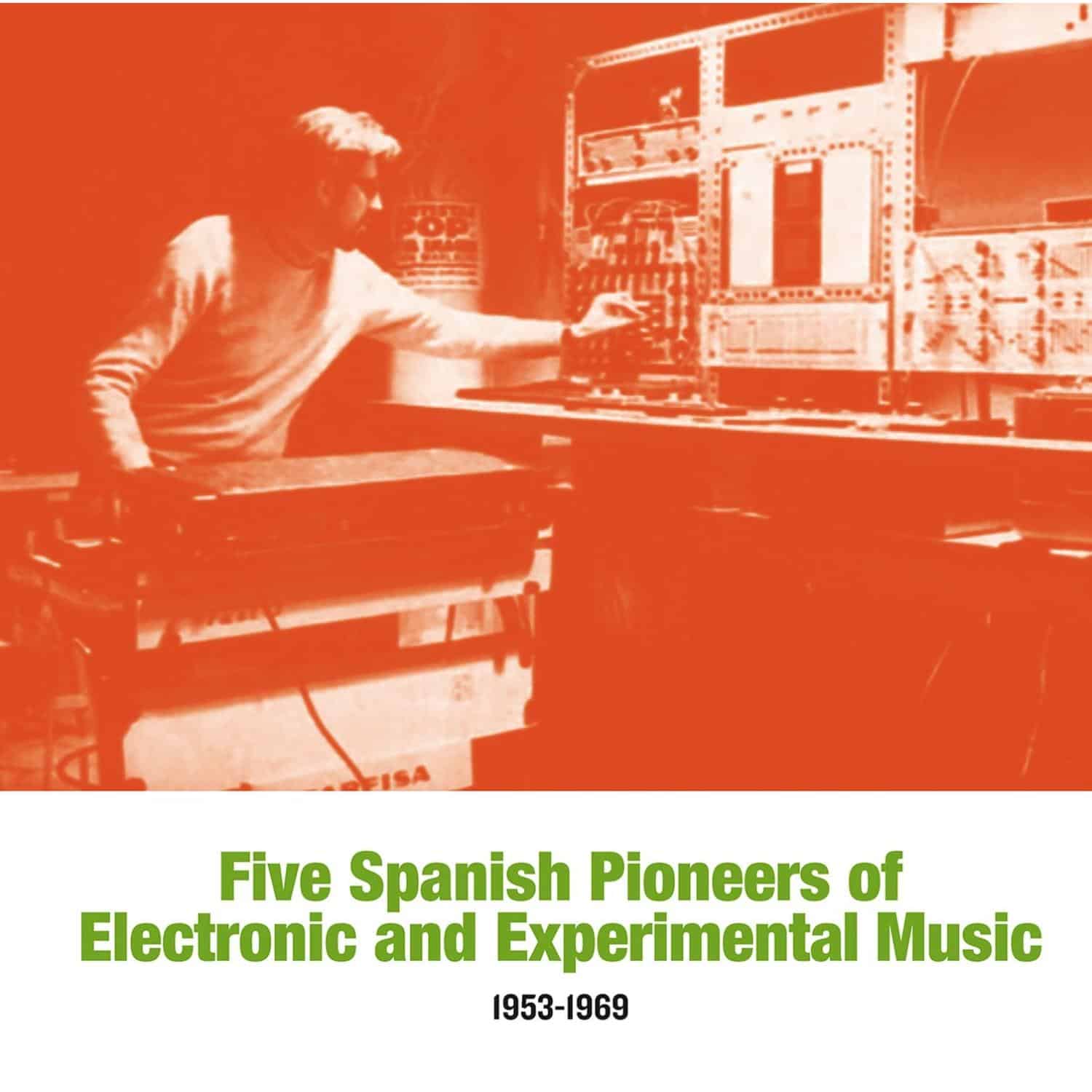 Five Spanish Pioneers of Electronic & Experimental Music - Various Art Five Spanish Pioneers of Electronic & Experimental Music - Various Art