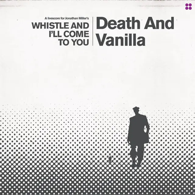 Death and Vanilla - Whistle and I’ll Come to You (Reimagined Score)
