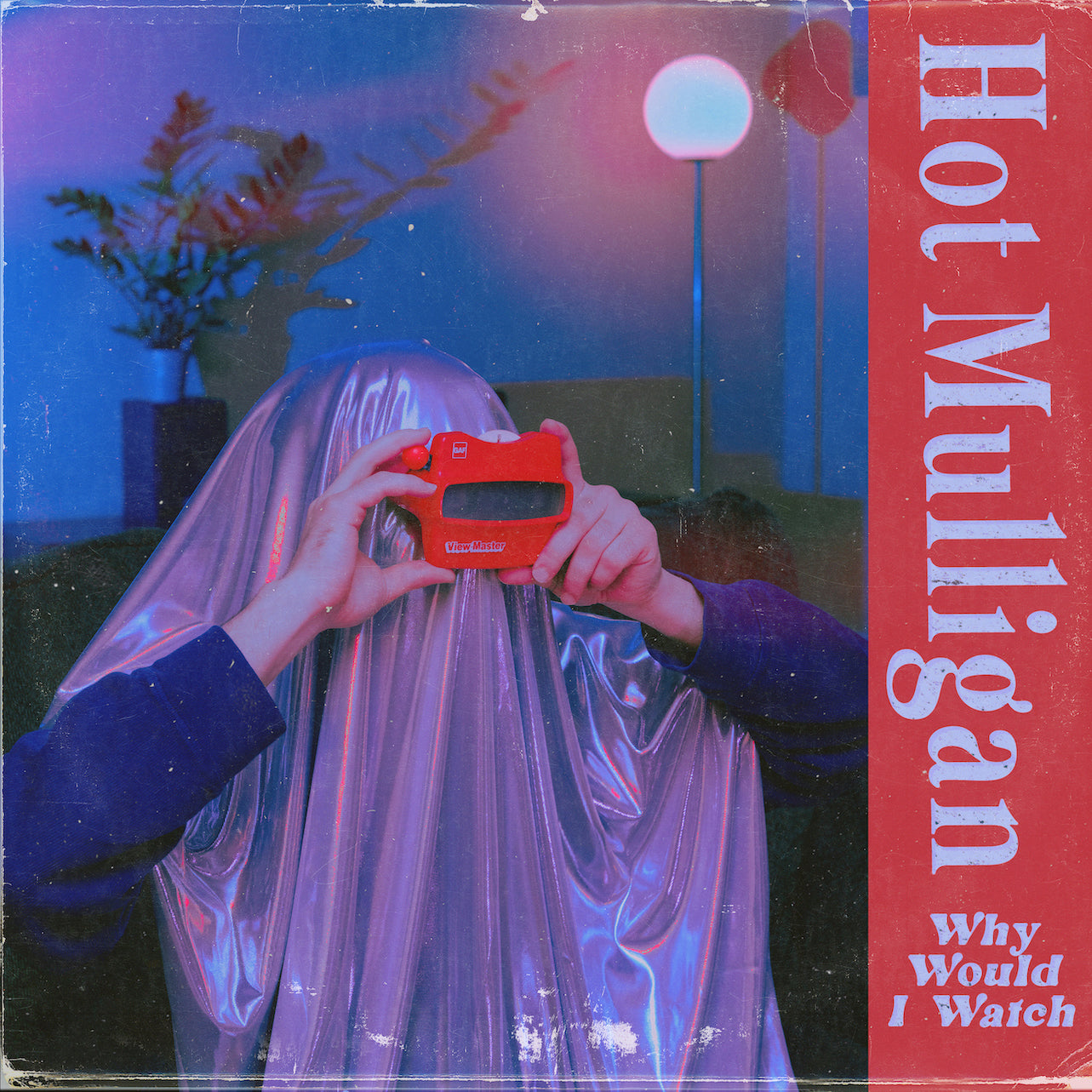 Hot Mulligan - Why Would I Watch