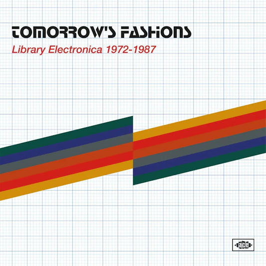 Tomorrow’s Fashions: Library Electronica 1972 to 1987 - Various Artists