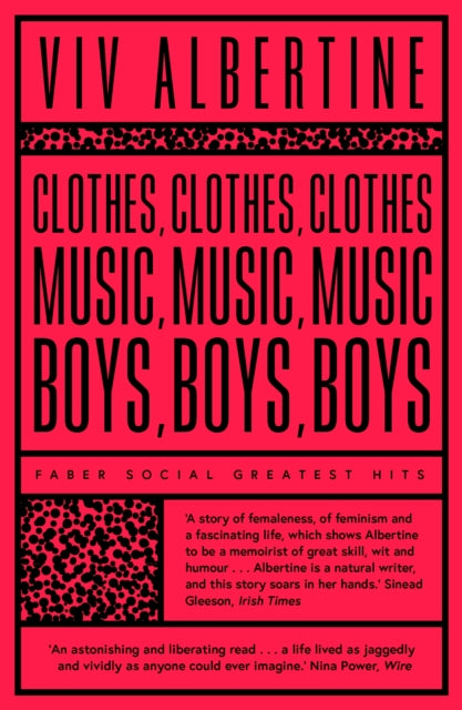 Clothes, Clothes, Clothes. Music, Music, Music. Boys, Boys, Boys. - Viv Albertine