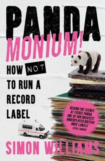 Pandamonium! : How (Not) to Run a Record Label - Simon Williams