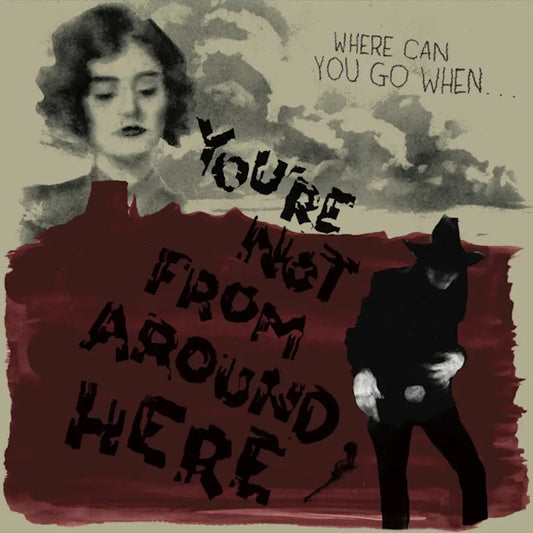 You're Not From Around Here - Various Artists