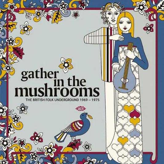 Gather In The Mushrooms: The British Folk Underground 1969 to 1975 - Various Artists