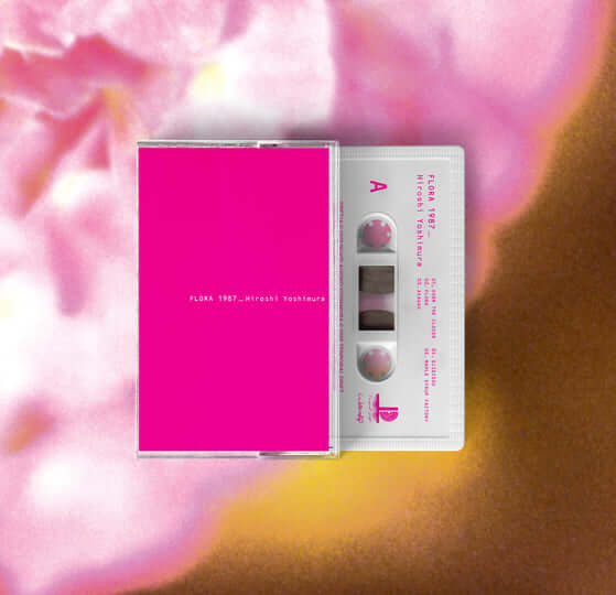 Cassette version of Hiroshi Yoshimura - Flora