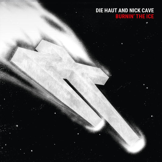 Die Haut And Nick Cave - Burnin' The Ice