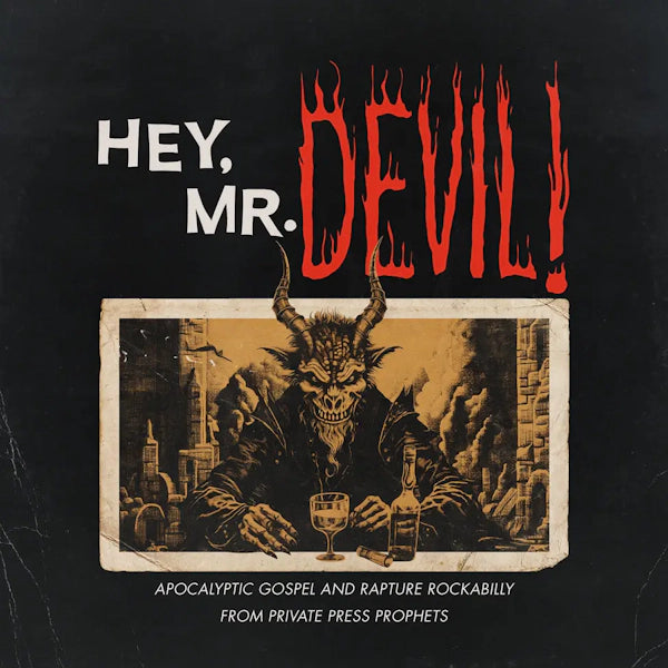 Hey, Mr Devil!: Apocalyptic Gospel And Rapture Rockabilly From Private Press Prophets (1964-1984) - Various Artists