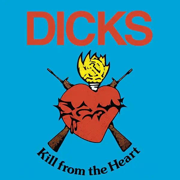 The Dicks - Kill From The Heart