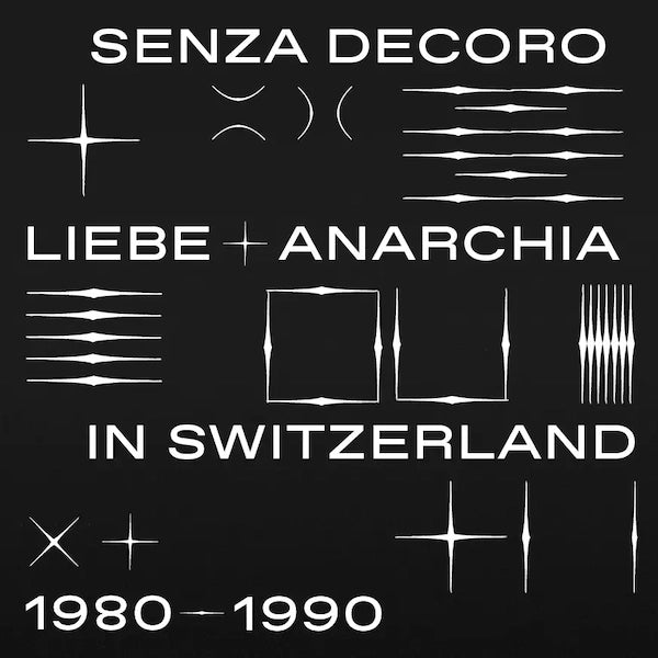 Senza Decoro: Liebe + Anarchia Switzerland 1980-1990 - Various Artists / Mehmet Aslan