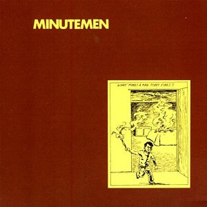 Minutemen - What Makes A Man Start Fires?