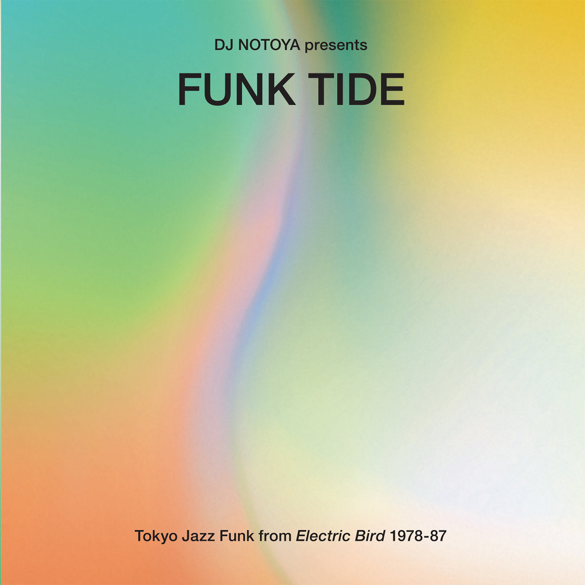 Funk Tide: Tokyo Jazz Funk From Electric Bird 1978-87 : Selected By Dj Notoya - Various Artists