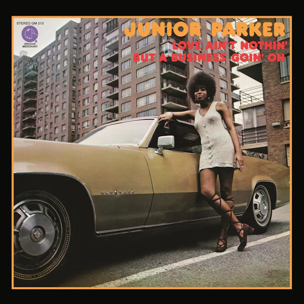 Junior Parker - Love Ain't Nothing But A Business Goin' On