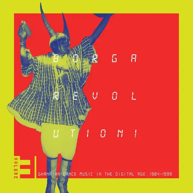 Borga Revolution! Ghanian Music In The Digital Age, 1984 to 1999 (Volume 3) - Various Artists