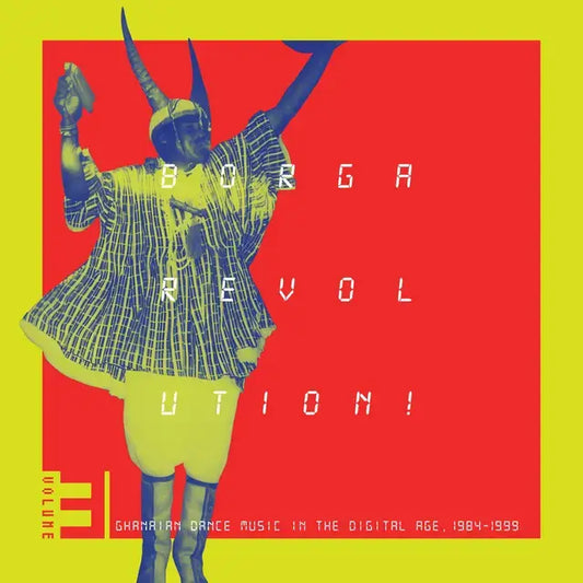 Borga Revolution! Ghanian Music In The Digital Age, 1984 to 1999 (Volume 3) - Various Artists