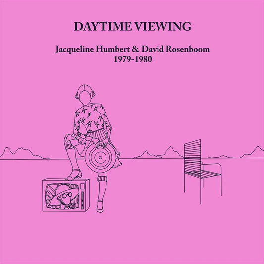 Jacqueline Humbert & David Rosenboom - Daytime Viewing