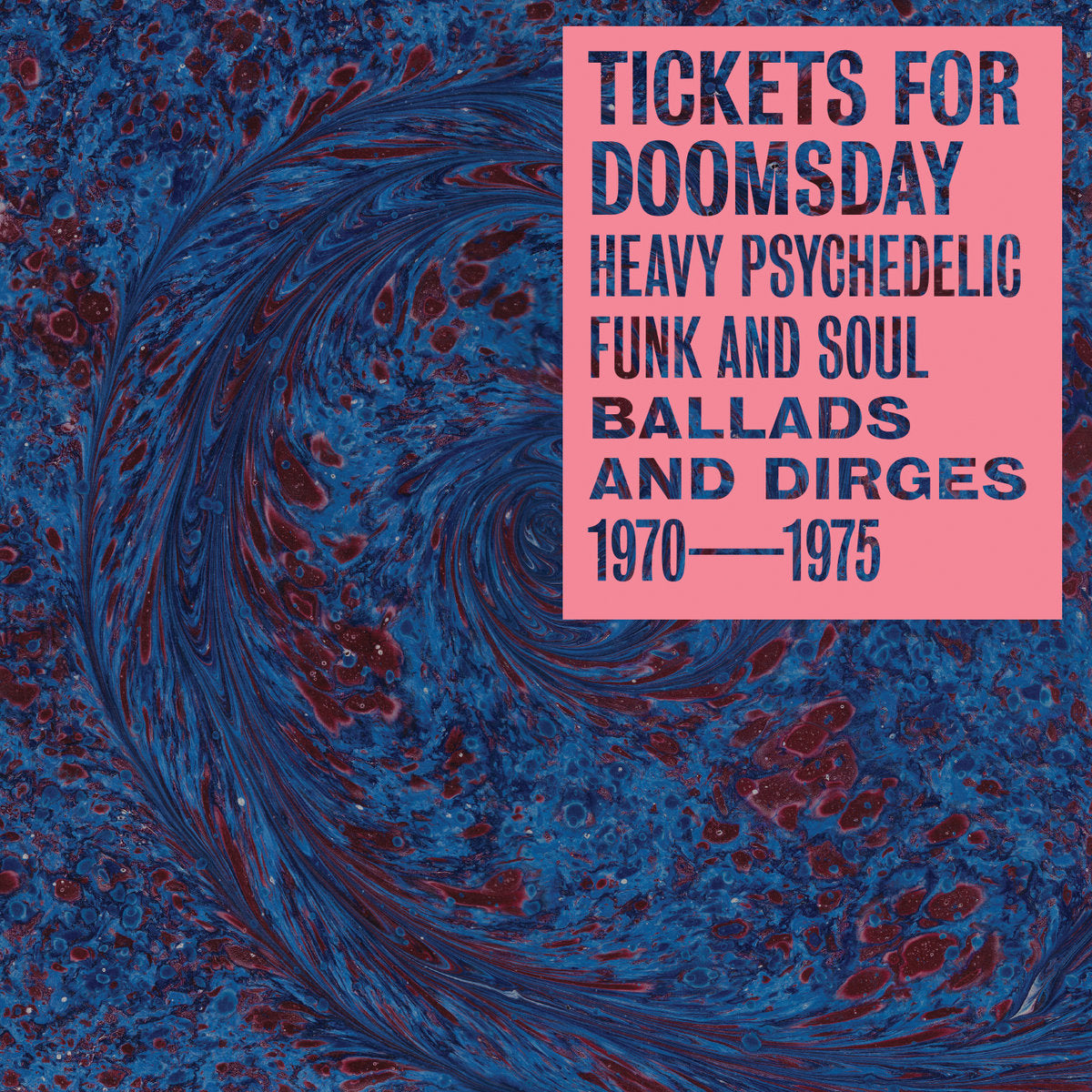 Tickets For Doomsday Heavy Psychedelic Soul: Ballads & Dirges 1970 - 1975 - Various Artists