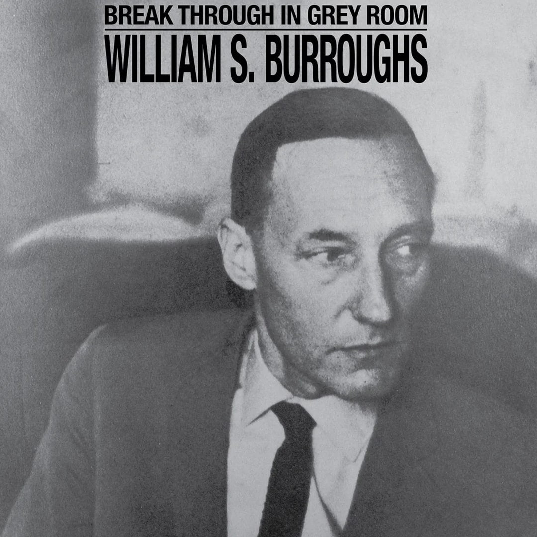 William S. Burroughs - Break Through In My Grey Room